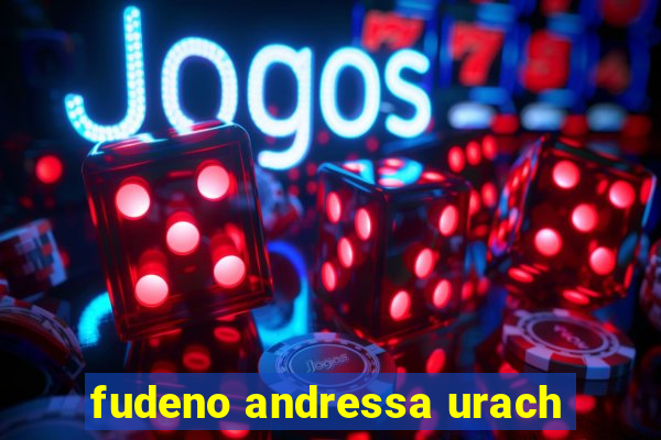 fudeno andressa urach